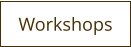 Workshops