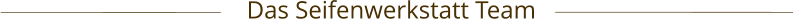 Das Seifenwerkstatt Team